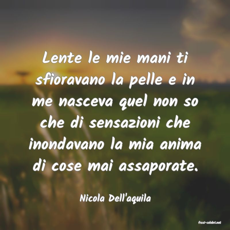 frasi di  Nicola Dell'aquila
