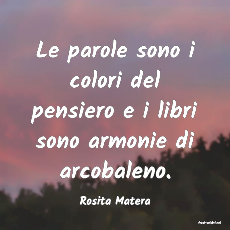 frasi di  Rosita Matera
