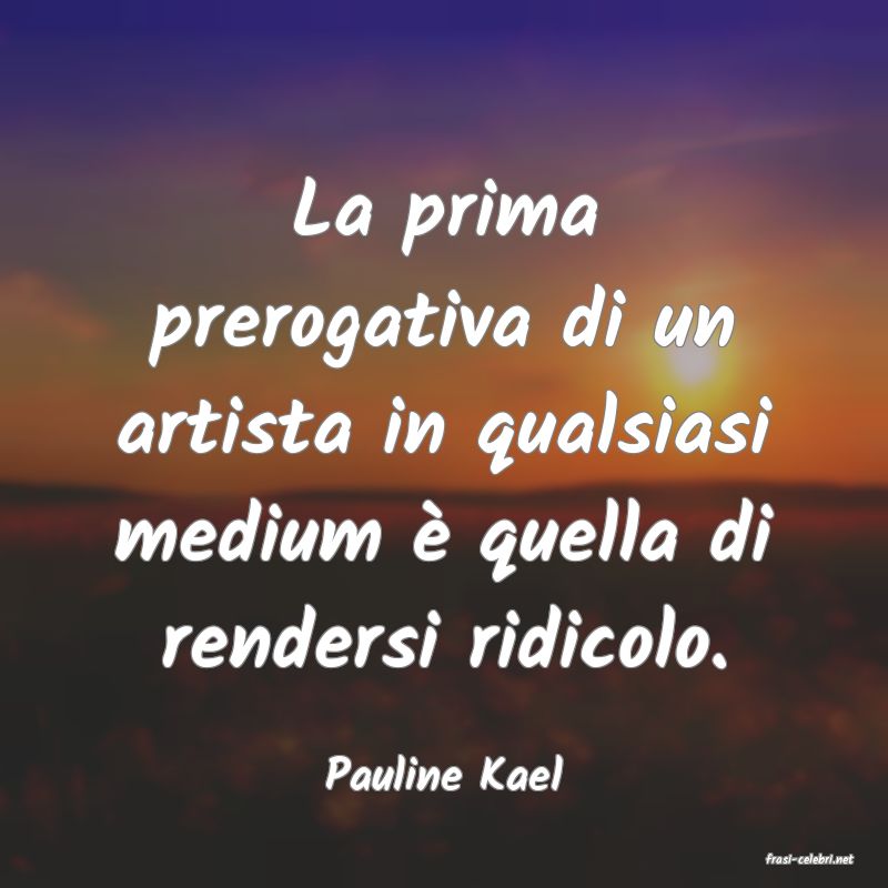 frasi di  Pauline Kael
