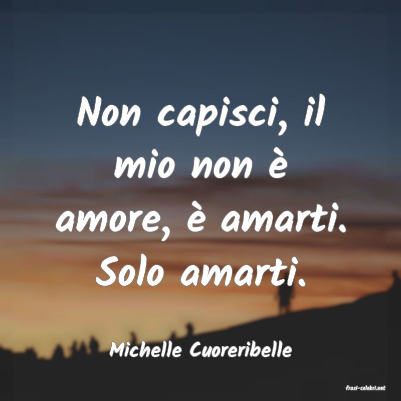 frasi di  Michelle Cuoreribelle

