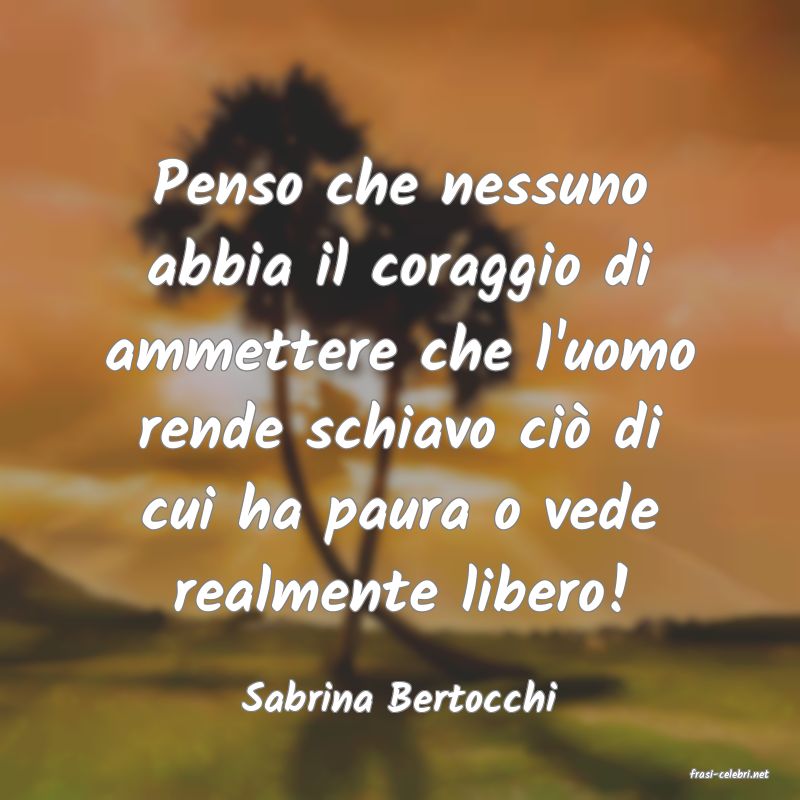 frasi di  Sabrina Bertocchi
