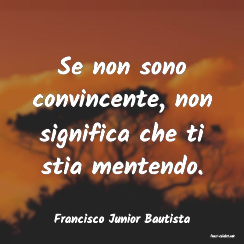 frasi di Francisco Junior Bautista