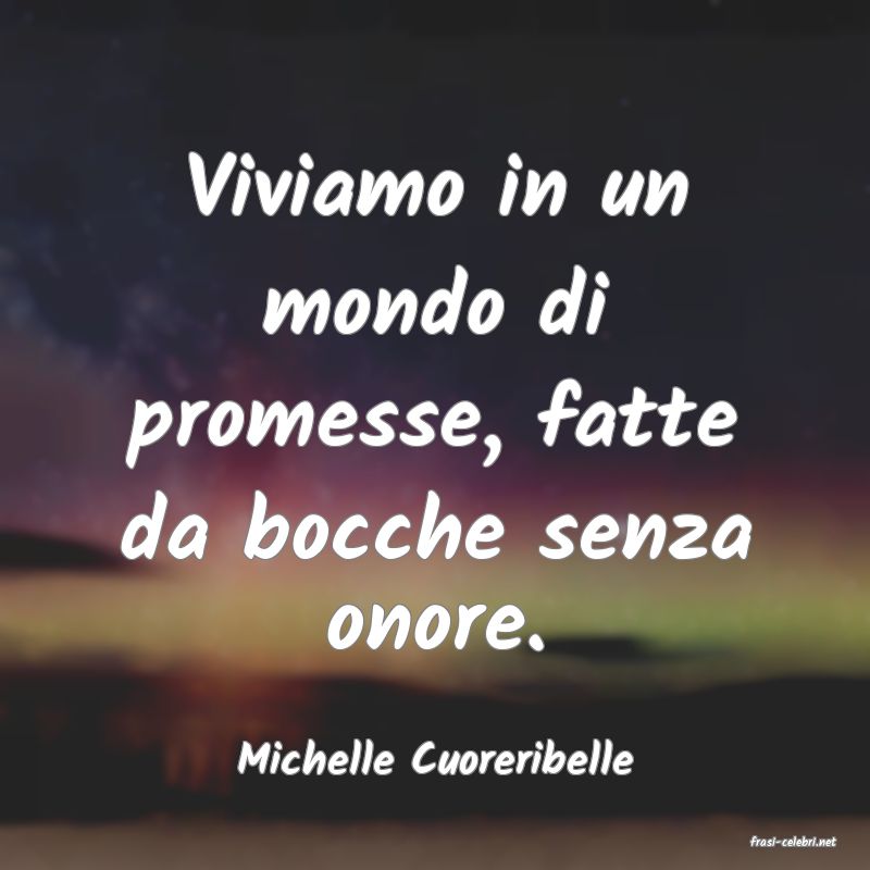 frasi di  Michelle Cuoreribelle
