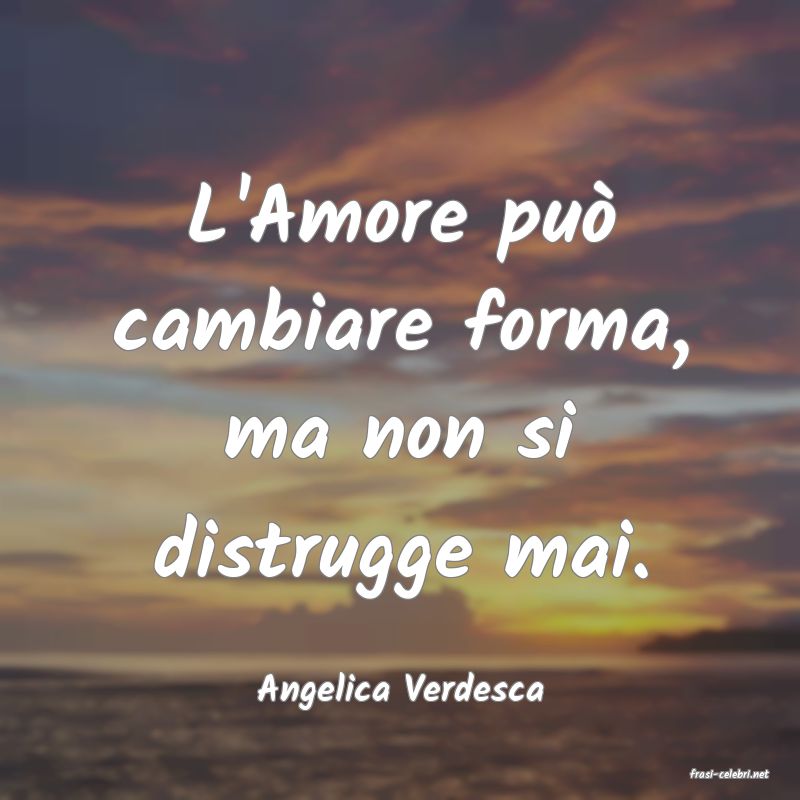 frasi di  Angelica Verdesca
