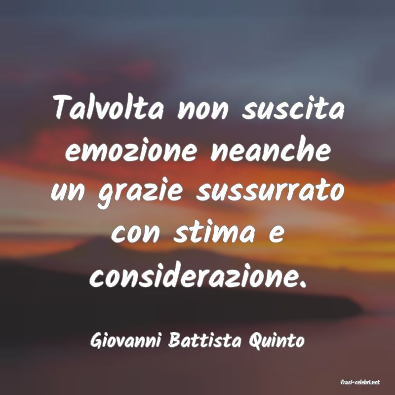 frasi di  Giovanni Battista Quinto
