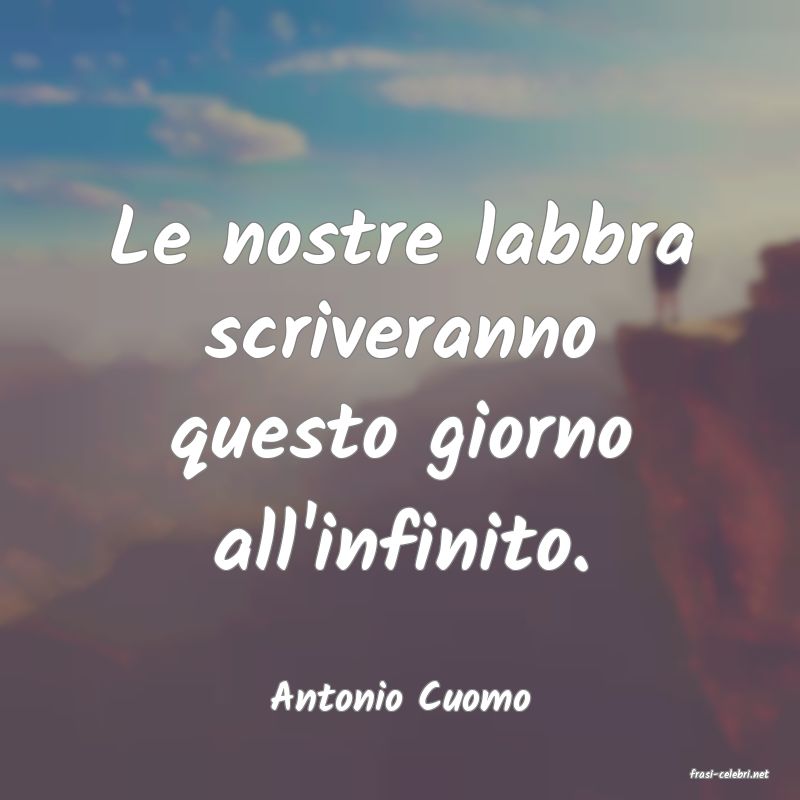 frasi di  Antonio Cuomo
