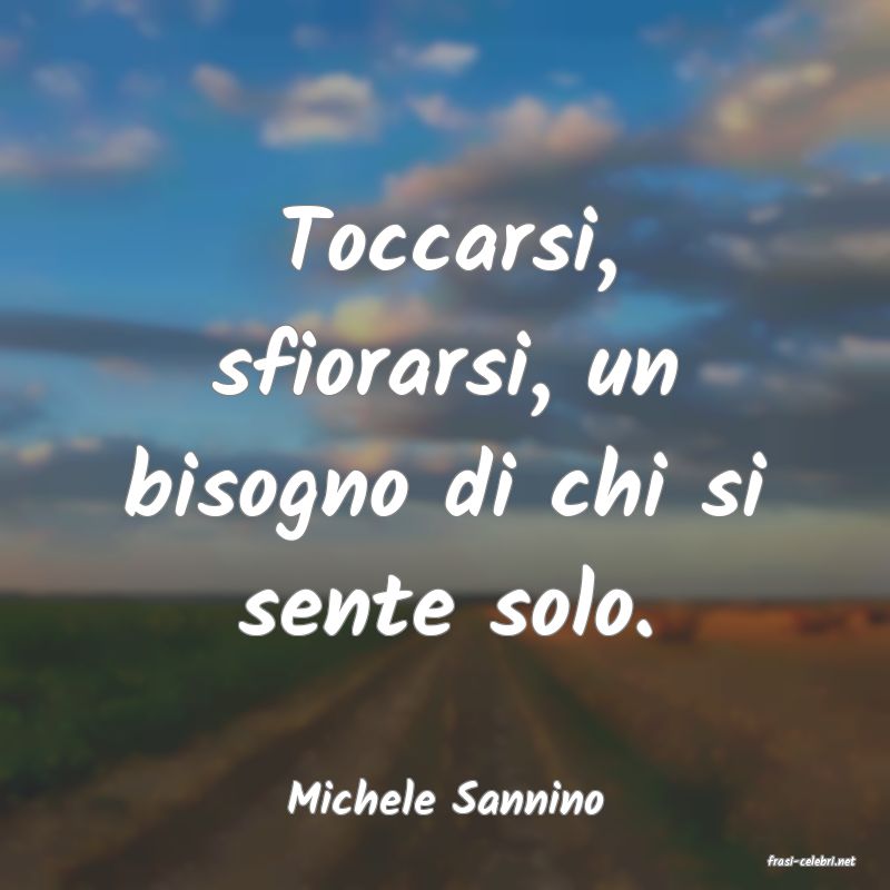 frasi di Michele Sannino