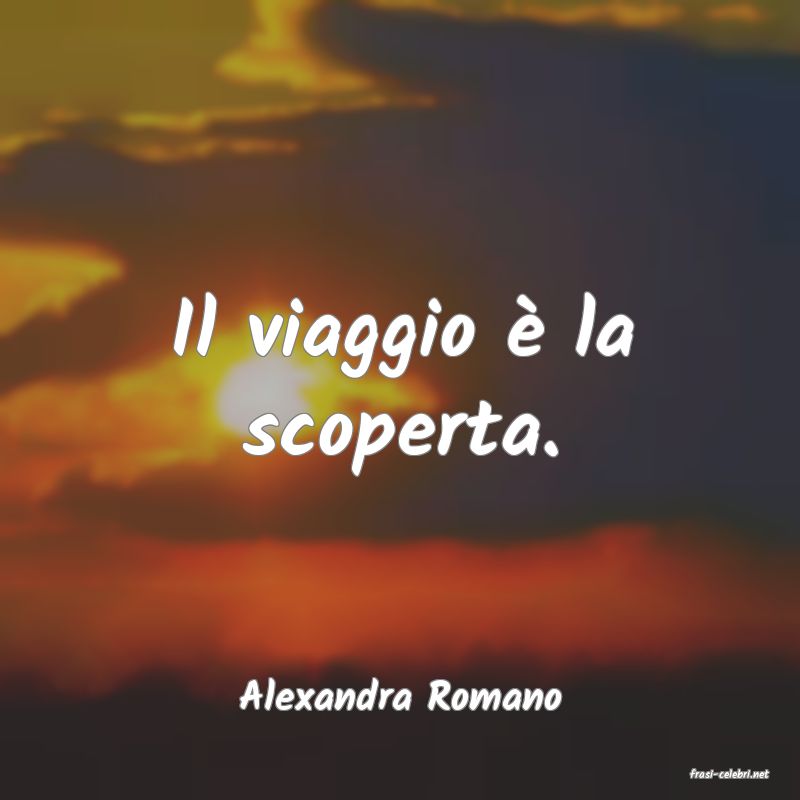 frasi di  Alexandra Romano
