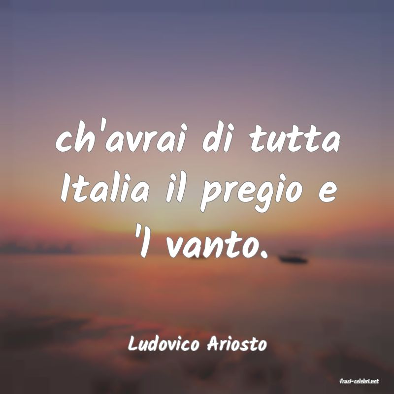 frasi di  Ludovico Ariosto
