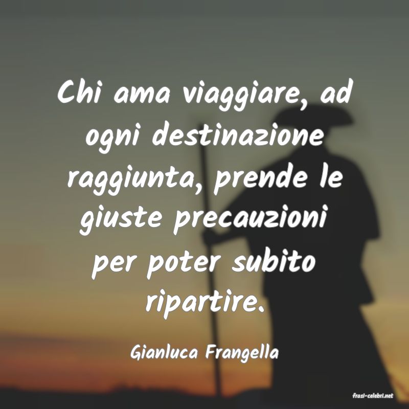 frasi di  Gianluca Frangella
