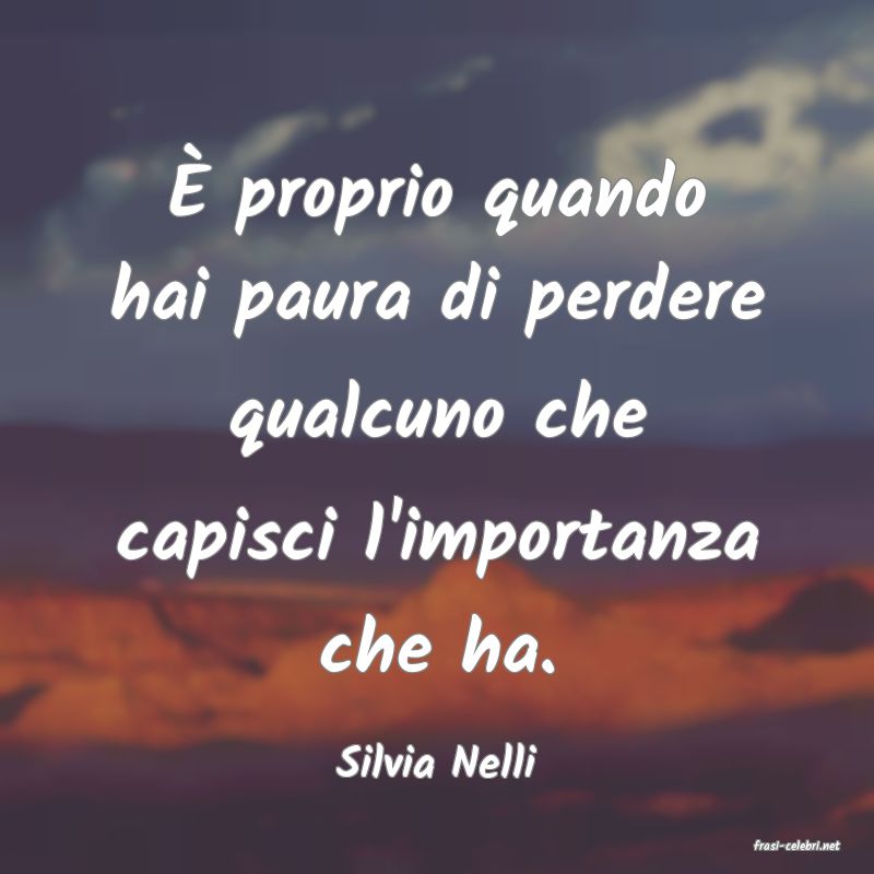 frasi di  Silvia Nelli
