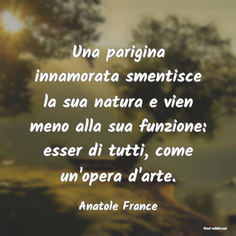 frasi di  Anatole France

