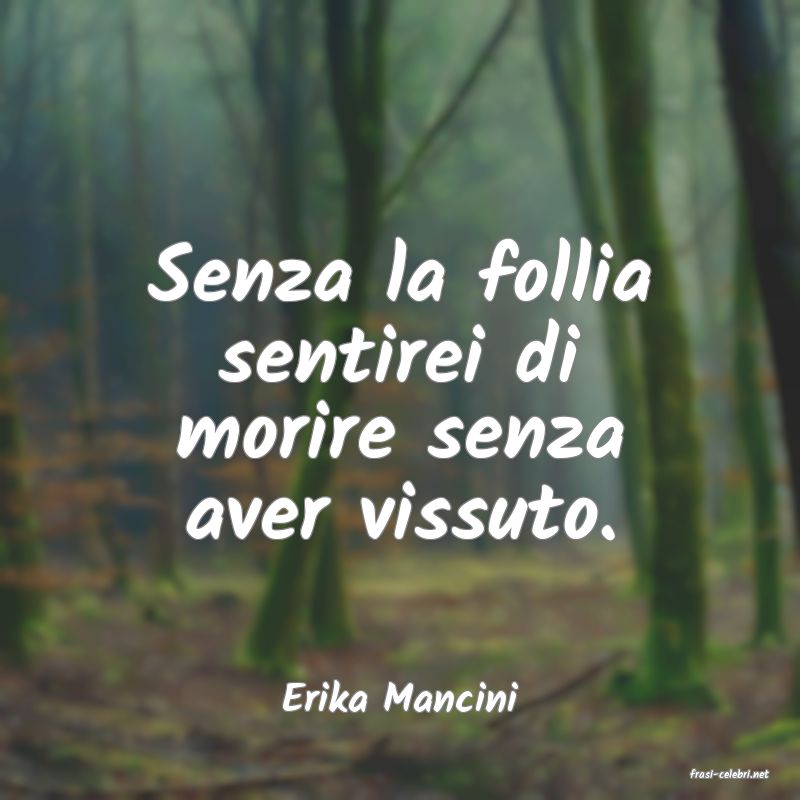 frasi di  Erika Mancini
