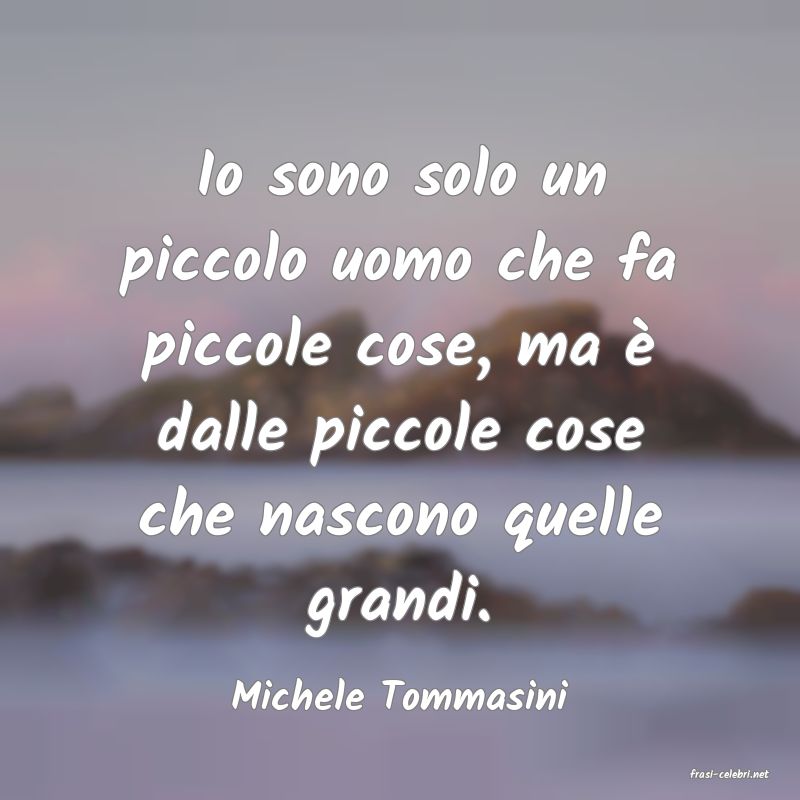 frasi di  Michele Tommasini
