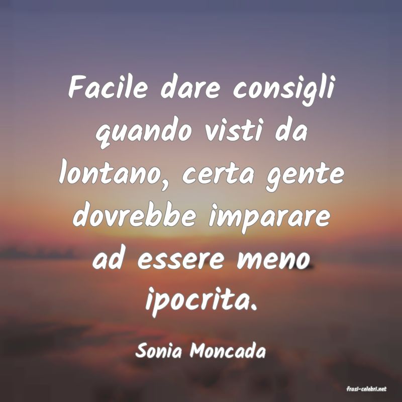 frasi di  Sonia Moncada
