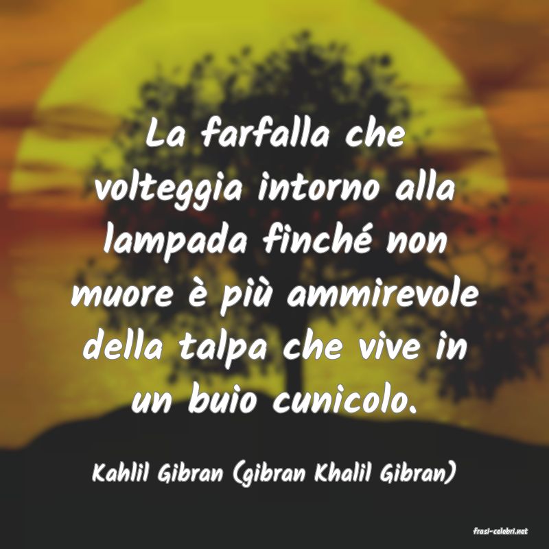 frasi di  Kahlil Gibran (gibran Khalil Gibran)
