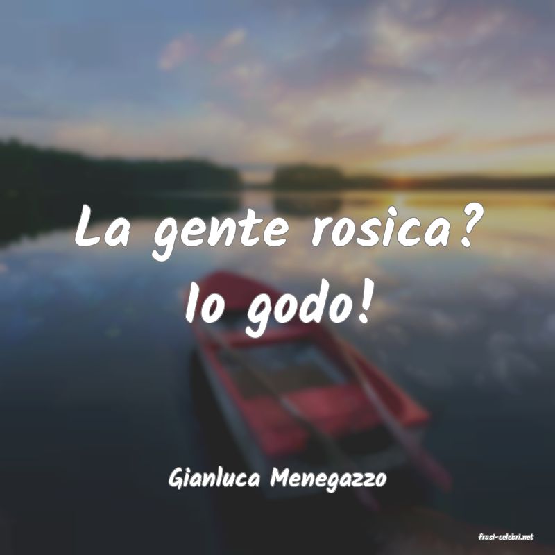 frasi di  Gianluca Menegazzo
