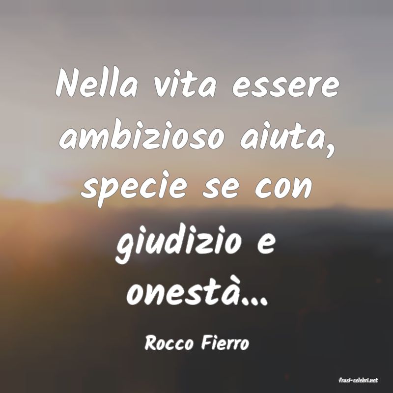 frasi di  Rocco Fierro
