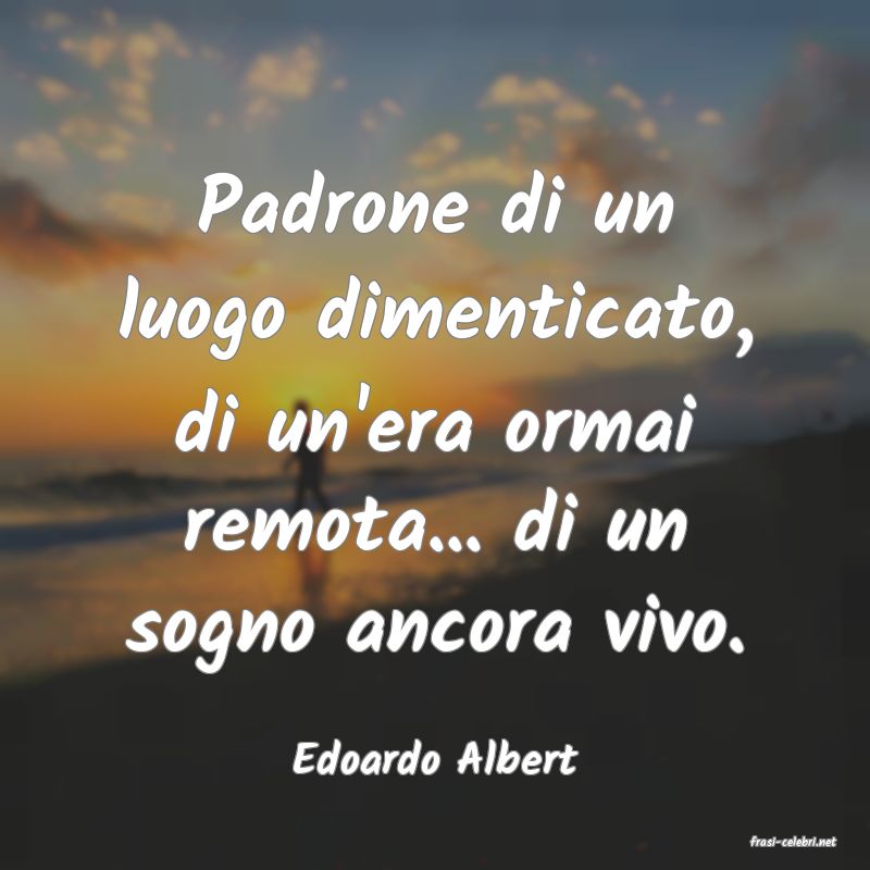 frasi di  Edoardo Albert
