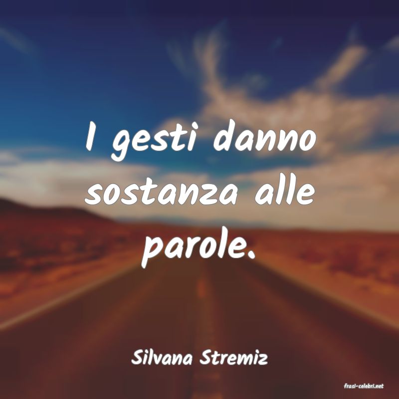 frasi di Silvana Stremiz