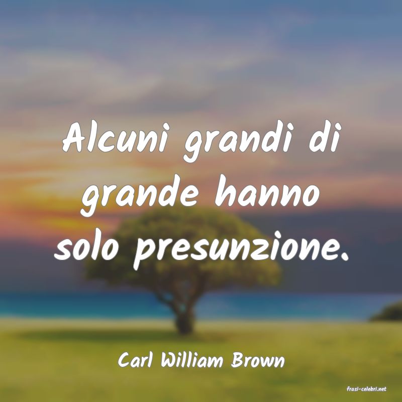 frasi di Carl William Brown
