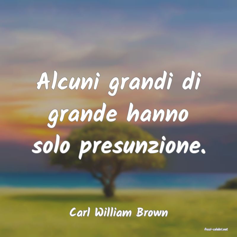 frasi di Carl William Brown