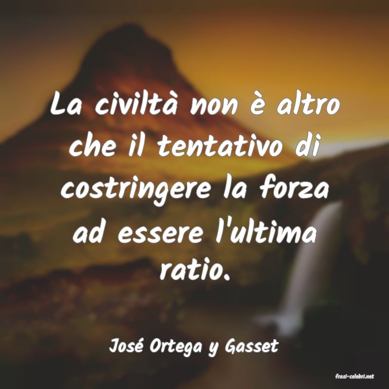 frasi di Jos� Ortega y Gasset