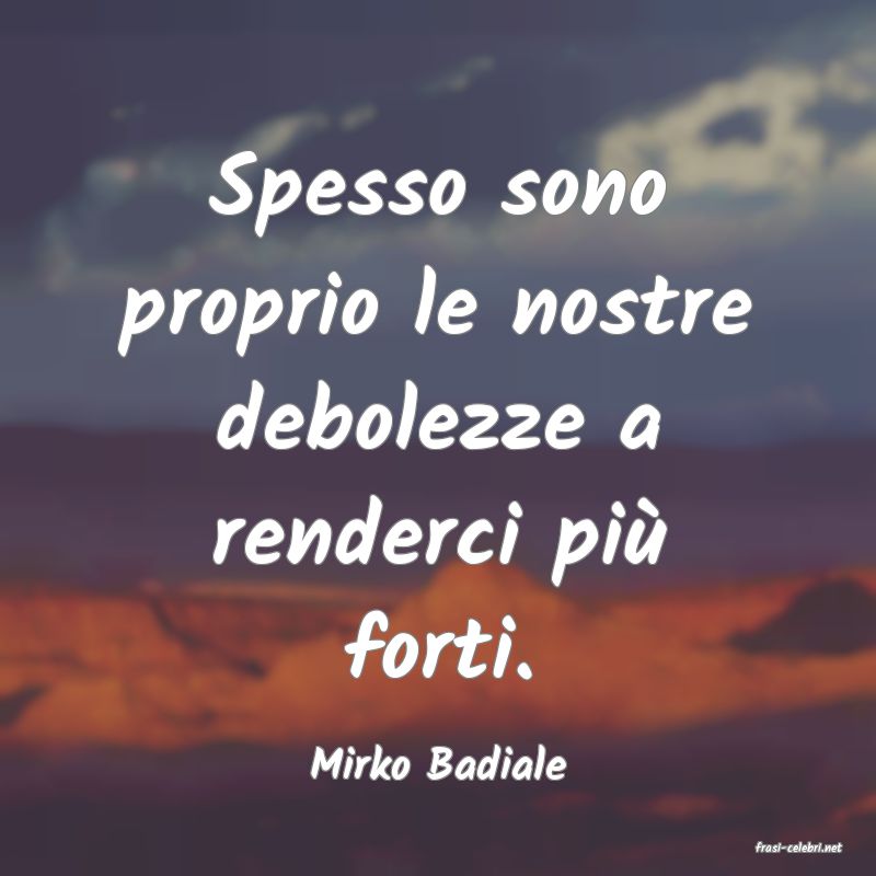 frasi di  Mirko Badiale
