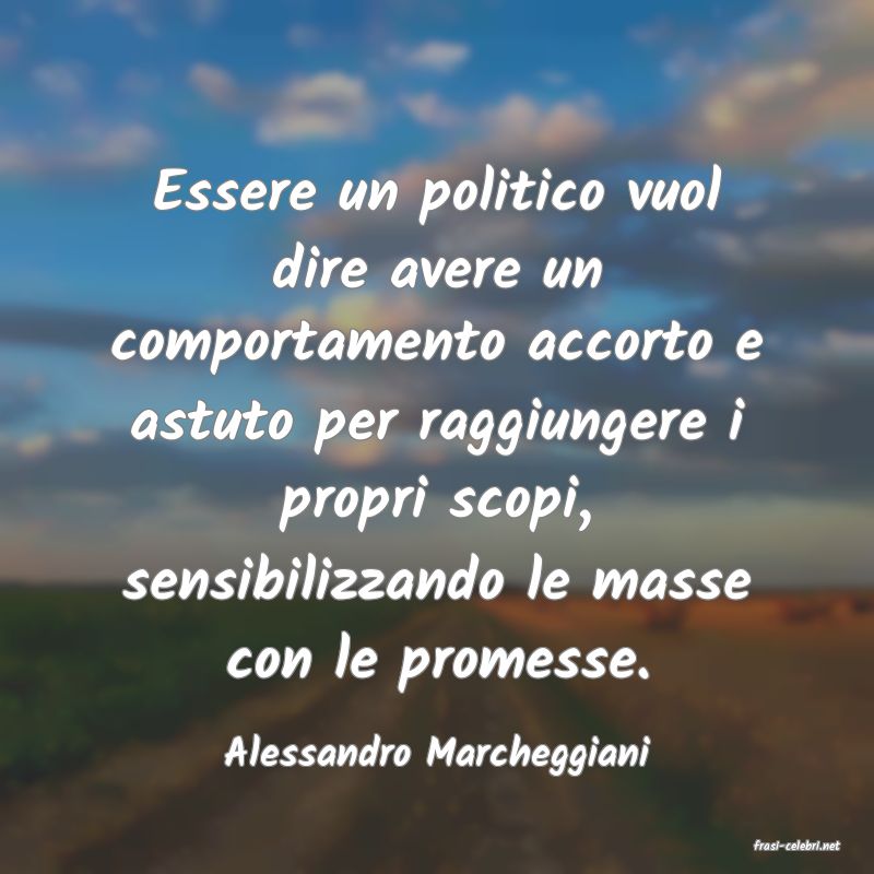 frasi di  Alessandro Marcheggiani
