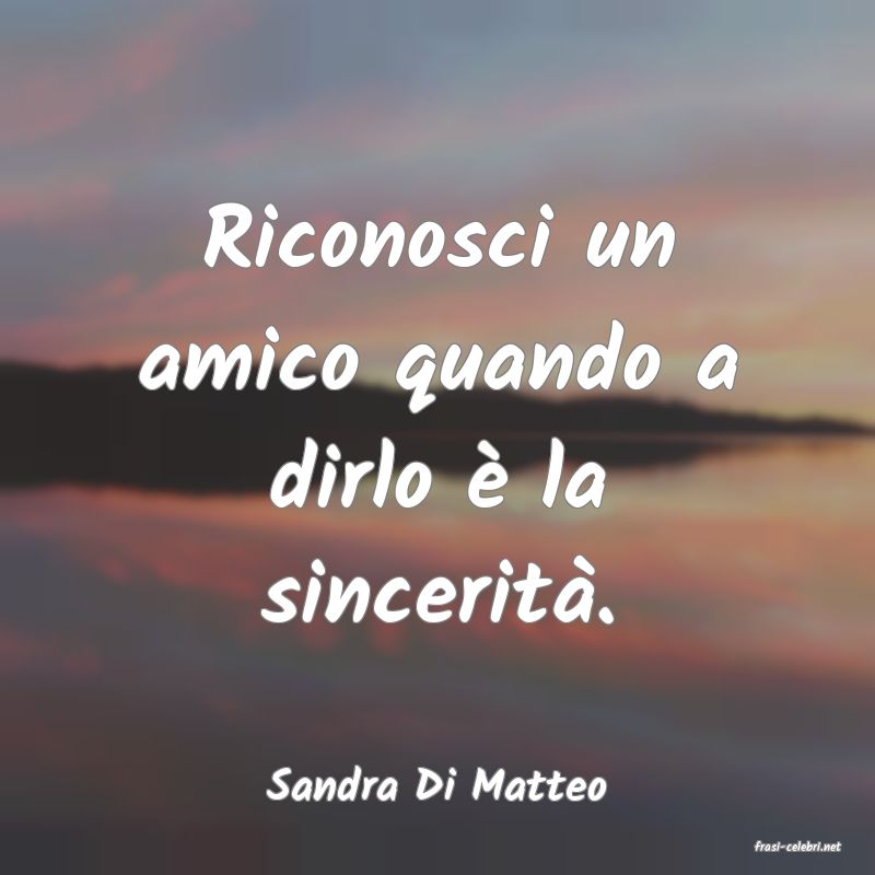 frasi di Sandra Di Matteo