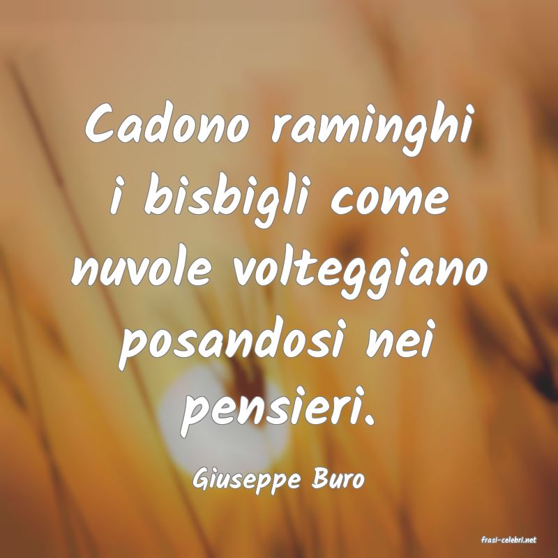 frasi di  Giuseppe Buro
