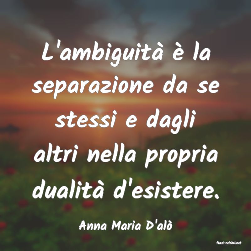 frasi di Anna Maria D'al