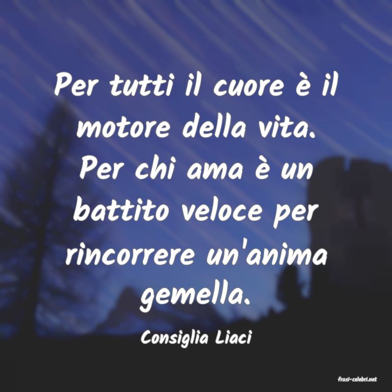 frasi di  Consiglia Liaci
