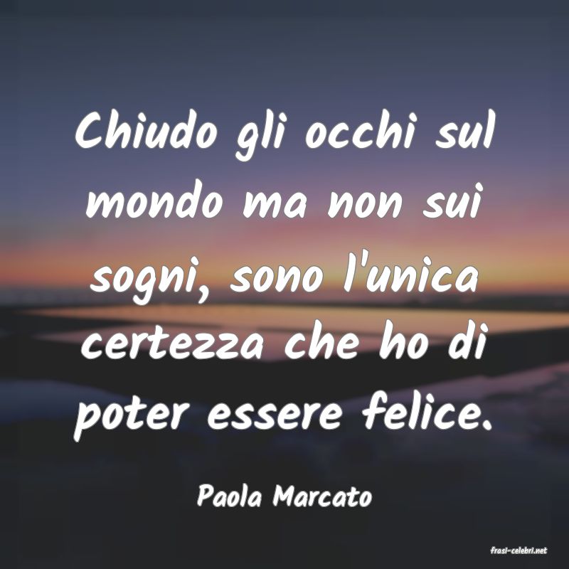 frasi di  Paola Marcato
