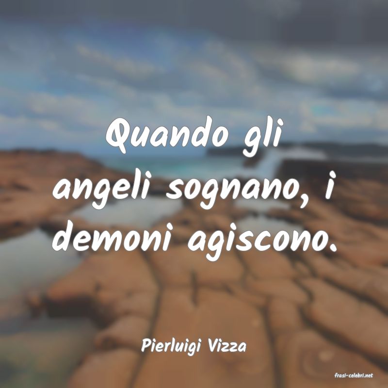 frasi di Pierluigi Vizza