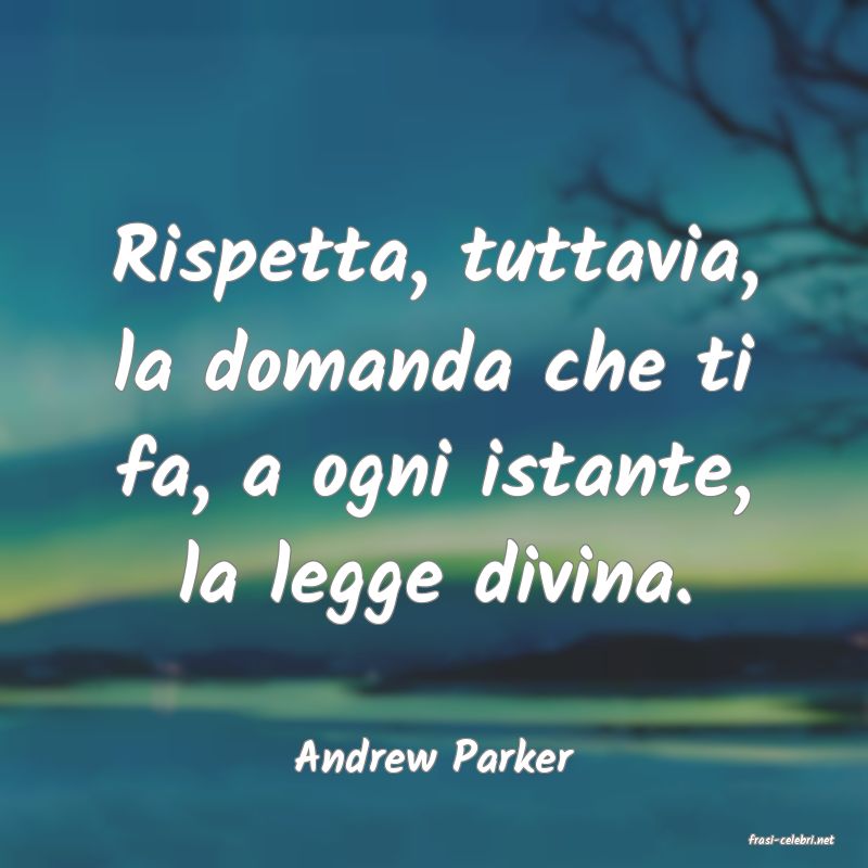 frasi di  Andrew Parker
