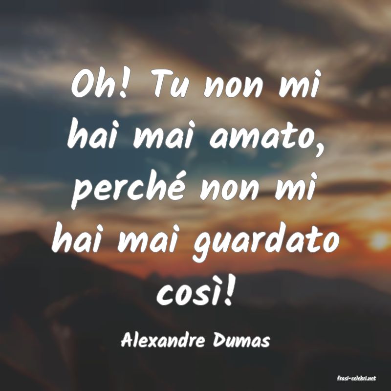 frasi di  Alexandre Dumas
