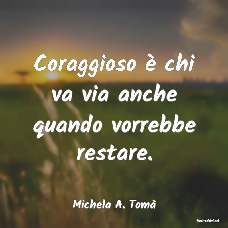 frasi di Michela A. Tom�