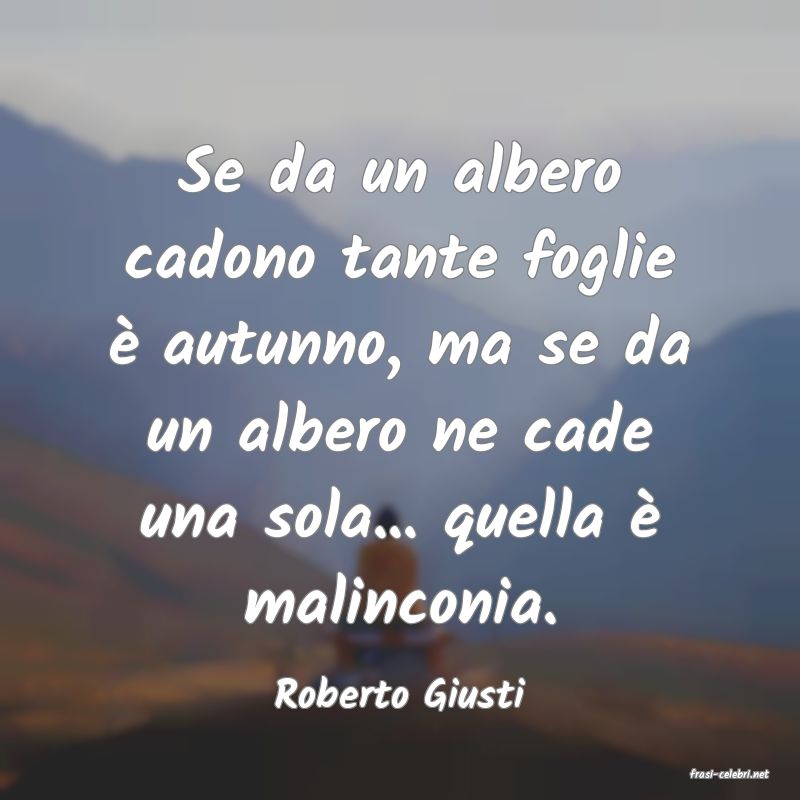 frasi di  Roberto Giusti
