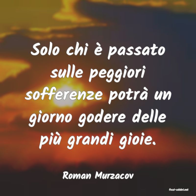 frasi di Roman Murzacov