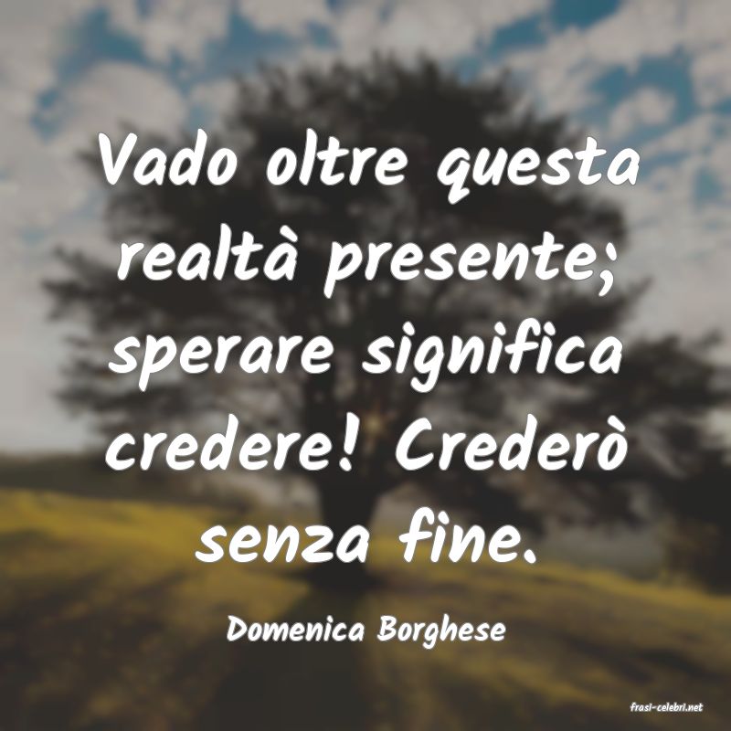 frasi di  Domenica Borghese
