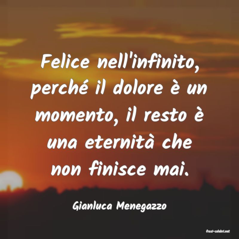 frasi di  Gianluca Menegazzo
