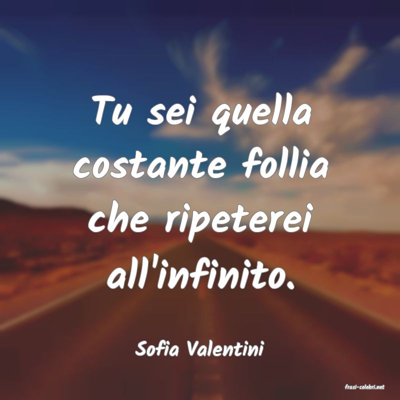 frasi di  Sofia Valentini

