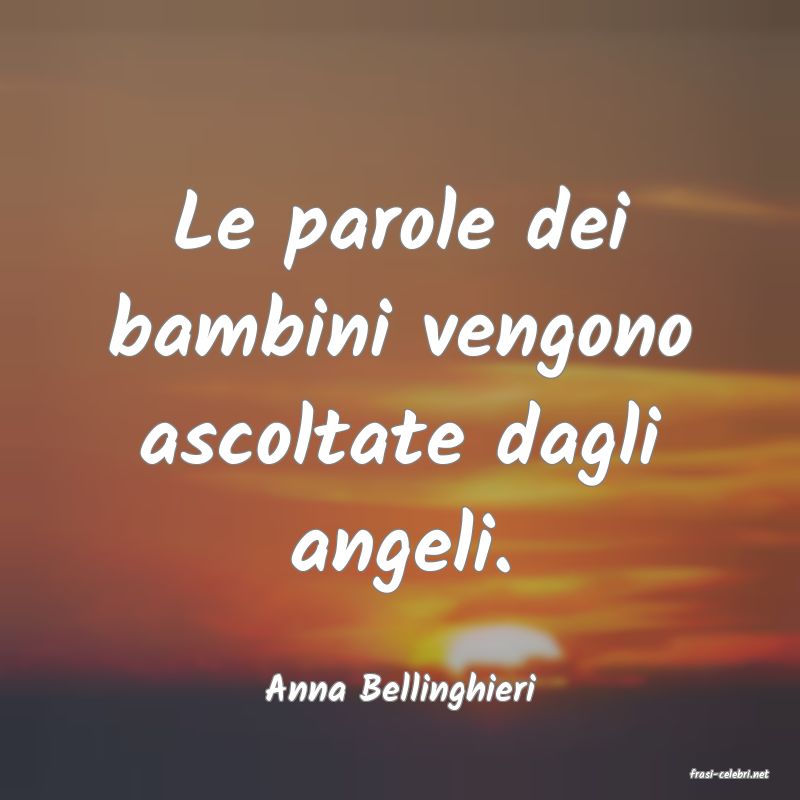 frasi di  Anna Bellinghieri
