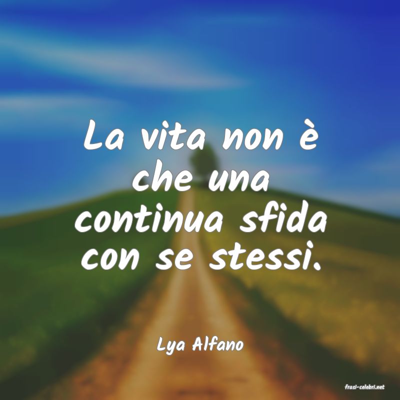 frasi di  Lya Alfano

