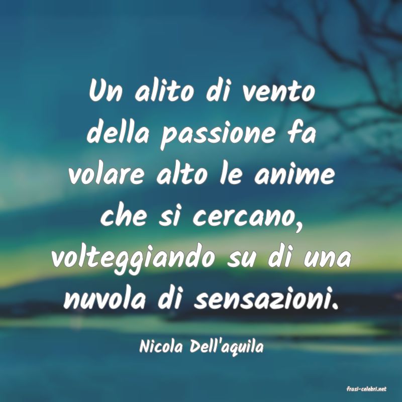 frasi di  Nicola Dell'aquila
