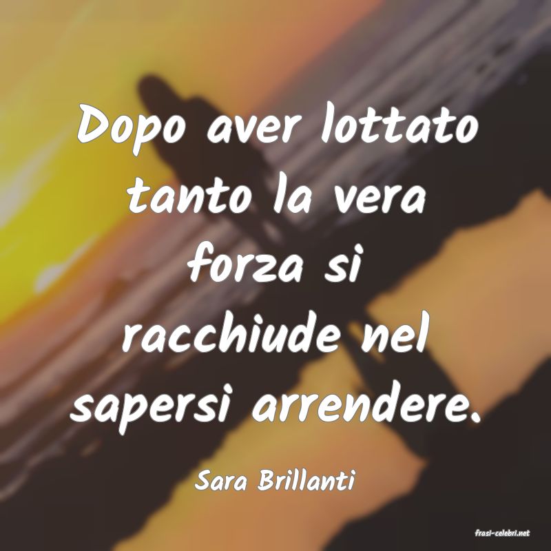 frasi di  Sara Brillanti
