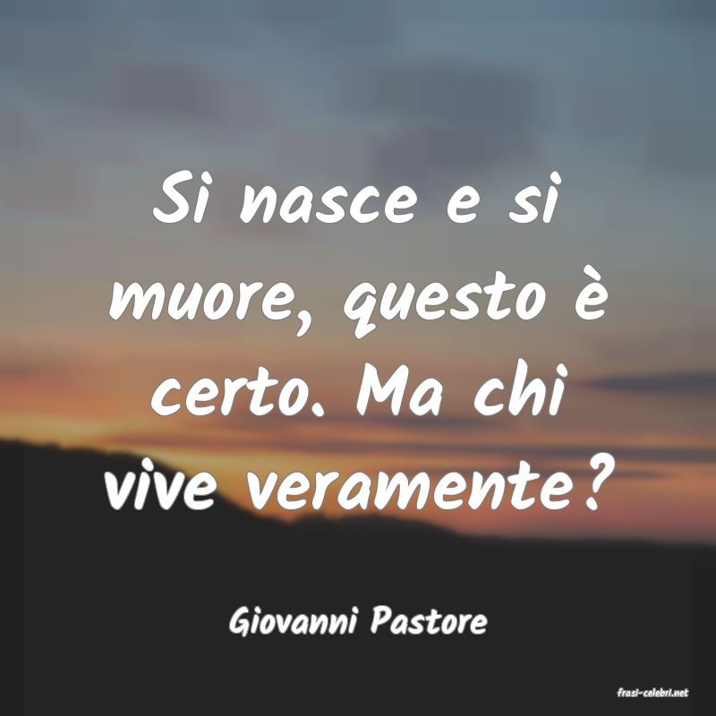 frasi di  Giovanni Pastore
