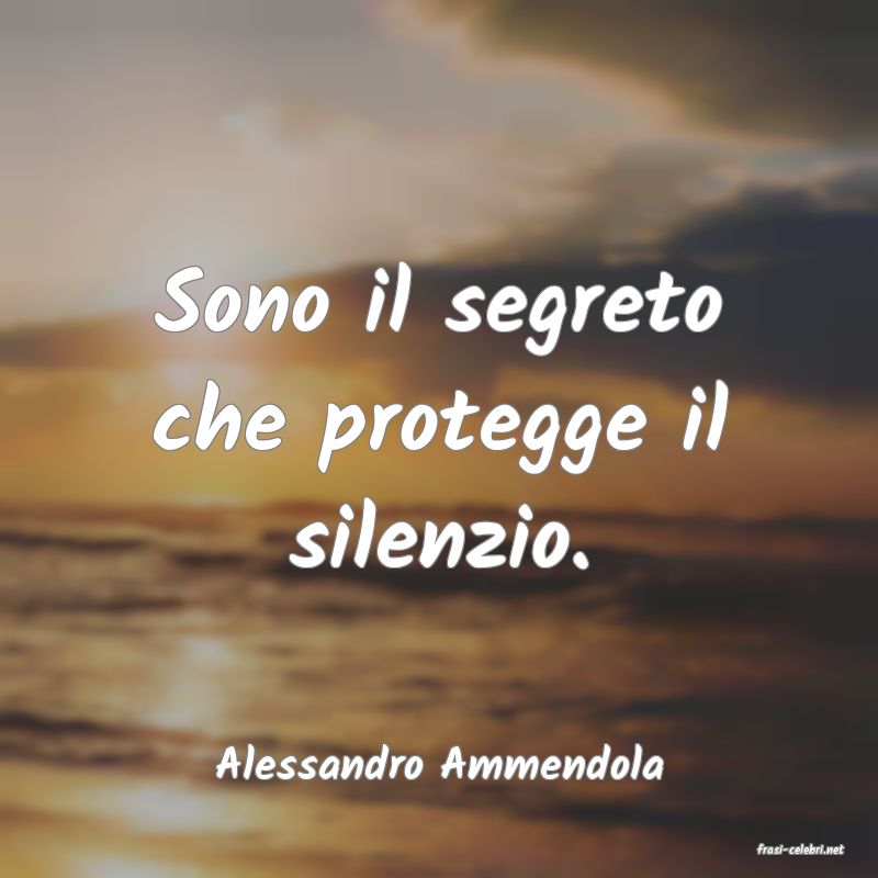 frasi di  Alessandro Ammendola
