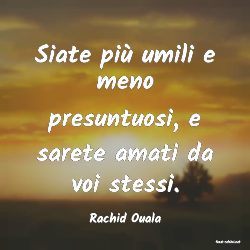 frasi di  Rachid Ouala
